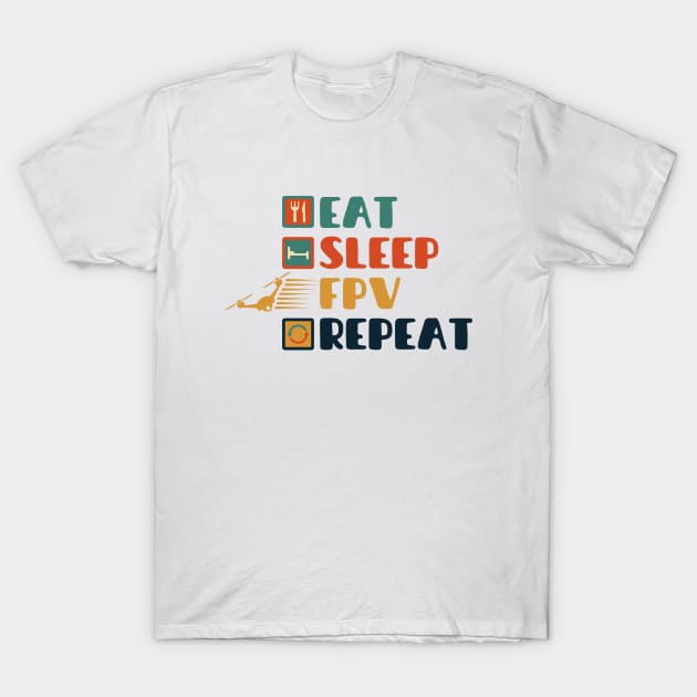 Eat sleep FPV repeat T-Shirt by Myartstor 